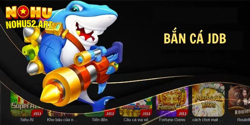 Đôi nét về sảnh JDB bắn cá