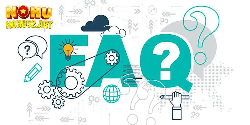 FAQs - Câu hỏi thường gặp về rút tiền Nohu52