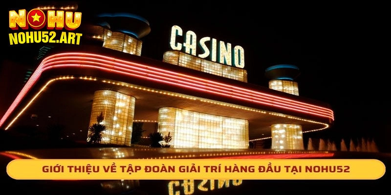 Giới thiệu về chúng tôi - Nohu52