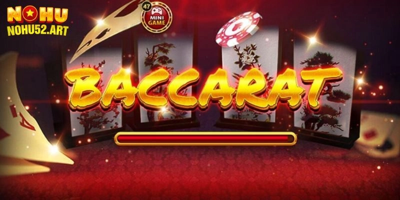 Nohu52 Bật Mí Cách Chơi Baccarat Và Mẹo Cược Thắng