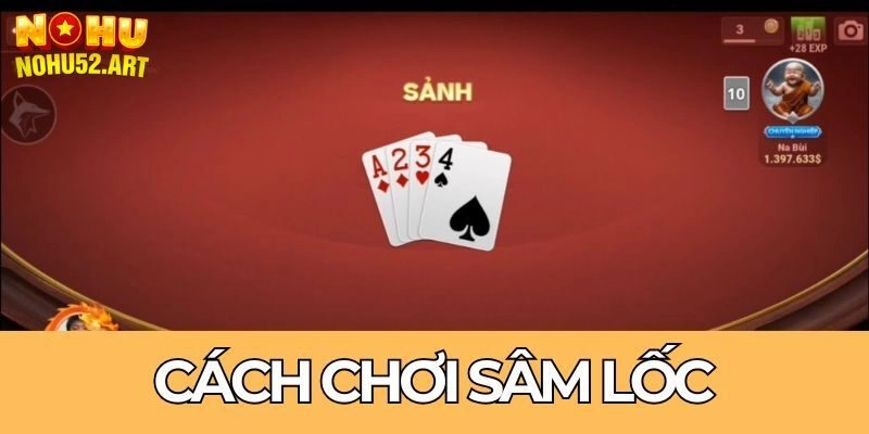 5 cách chơi sâm lốc hiệu quả như cao thủ