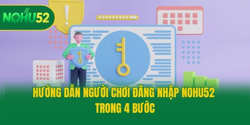Hướng dẫn người chơi đăng nhập Nohu52 trong 4 bước