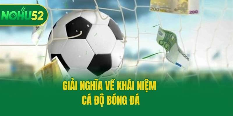 Giải nghĩa về khái niệm cá độ bóng đá